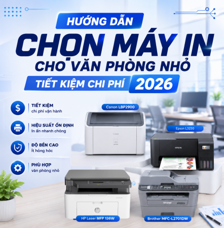 Hướng Dẫn Chọn Máy In Cho Văn Phòng Nhỏ - Tiết Kiệm Chi Phí 2026